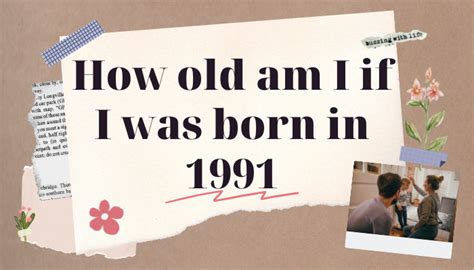 age born in 1991|how old is 1991.